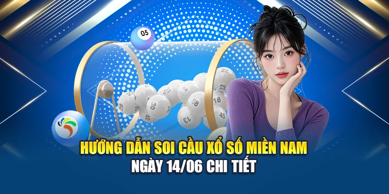 Soi Cầu Xổ Số Miền Nam 14/06 - Kinh Nghiệm Chơi Lô Đề 3 Hướng dẫn soi cầu xổ số miền Nam 14/06 chi tiết