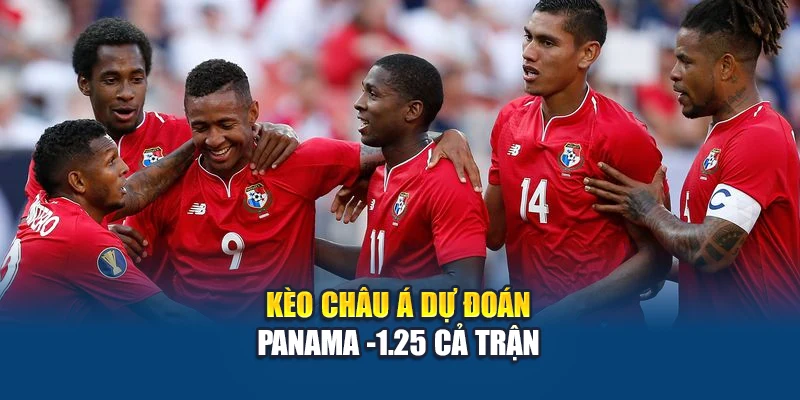 Kèo châu Á dự đoán Panama -1.25 cả trận