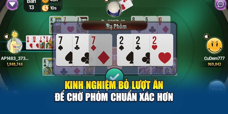 Các Kiểu Ù Khi Chơi Phỏm - Hiểu Đúng Luật, Nắm Chắc Thế Bài 3 Kinh nghiệm bỏ lượt ăn để chờ phỏm chuẩn xác hơn