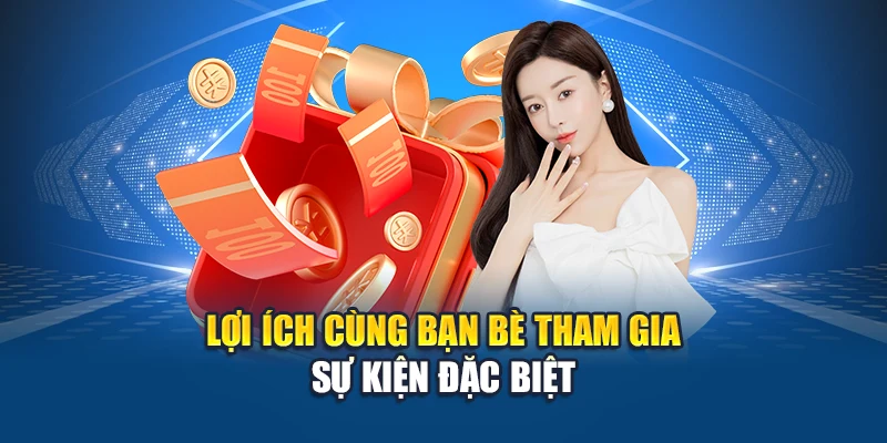 Mời Bạn Bè Thưởng Gấp Đôi - Nhận Quà Hai Chiều Tại Kubet 2 Lợi ích cùng bạn bè tham gia sự kiện đặc biệt