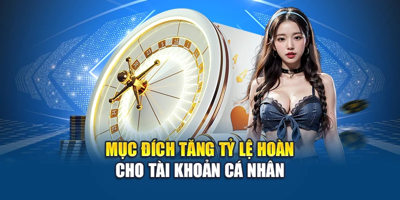 Hoàn Trả Casino – Chơi Bao Nhiêu Cũng Có Ngày Nhận Lại Tại Kubet 2 Mục đích tăng tỷ lệ hoàn cho tài khoản cá nhân