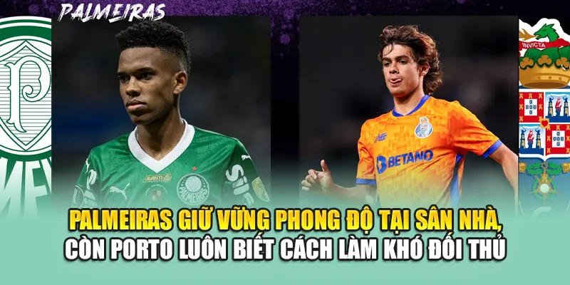 Soi Kèo Bóng Đá Palmeiras Vs FC Porto Chi Tiết Từ kubet79.top 1 Palmeiras giữ vững phong độ tại sân nhà, còn Porto luôn biết cách làm khó đối thủ