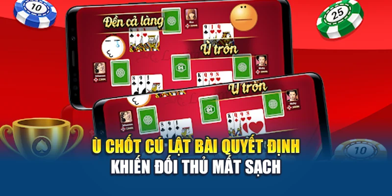 Các Kiểu Ù Khi Chơi Phỏm - Hiểu Đúng Luật, Nắm Chắc Thế Bài 2 Ù chốt cú lật bài quyết định khiến đối thủ mất sạch
